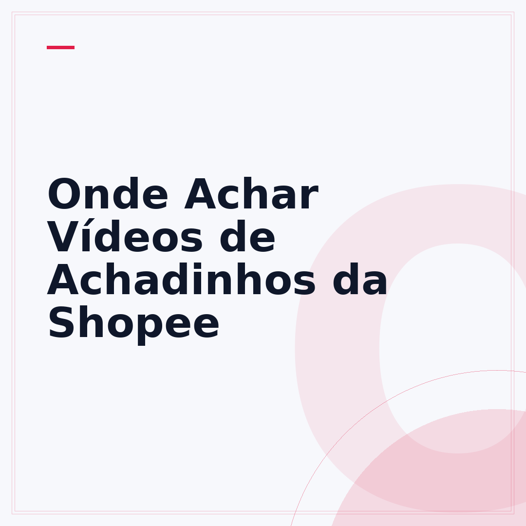 Onde Achar Vídeos de Achadinhos da Shopee
