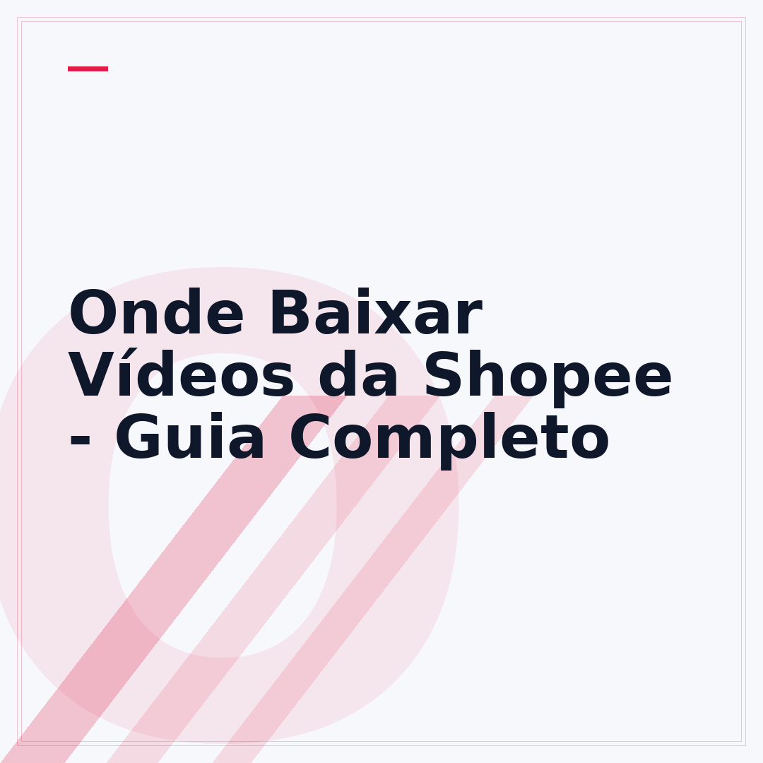 Onde Baixar Vídeos da Shopee - Guia Completo