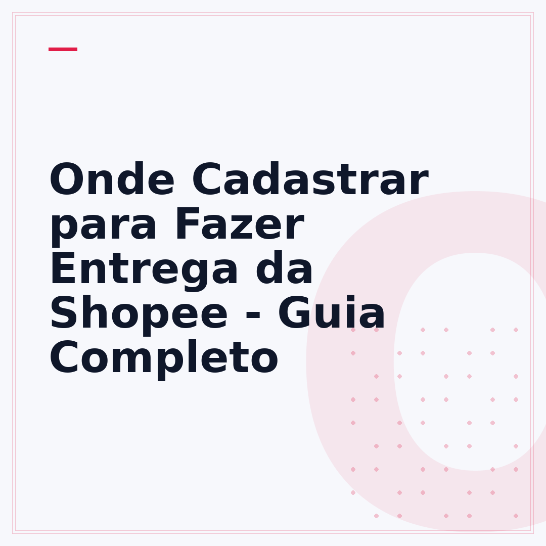 Onde Cadastrar para Fazer Entrega da Shopee - Guia Completo