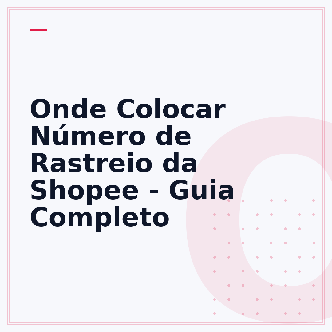 Onde Colocar Número de Rastreio da Shopee - Guia Completo