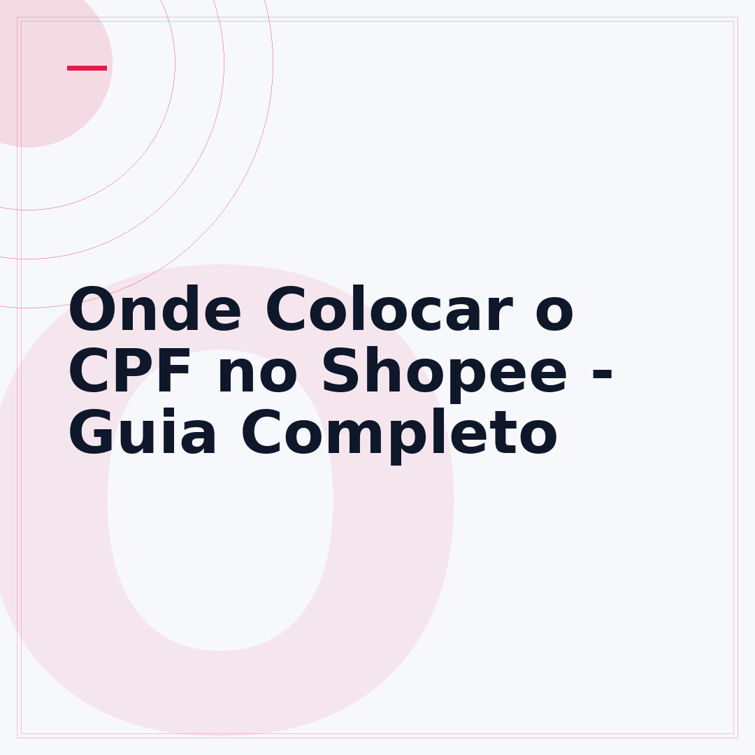 Onde Colocar o CPF no Shopee - Guia Completo