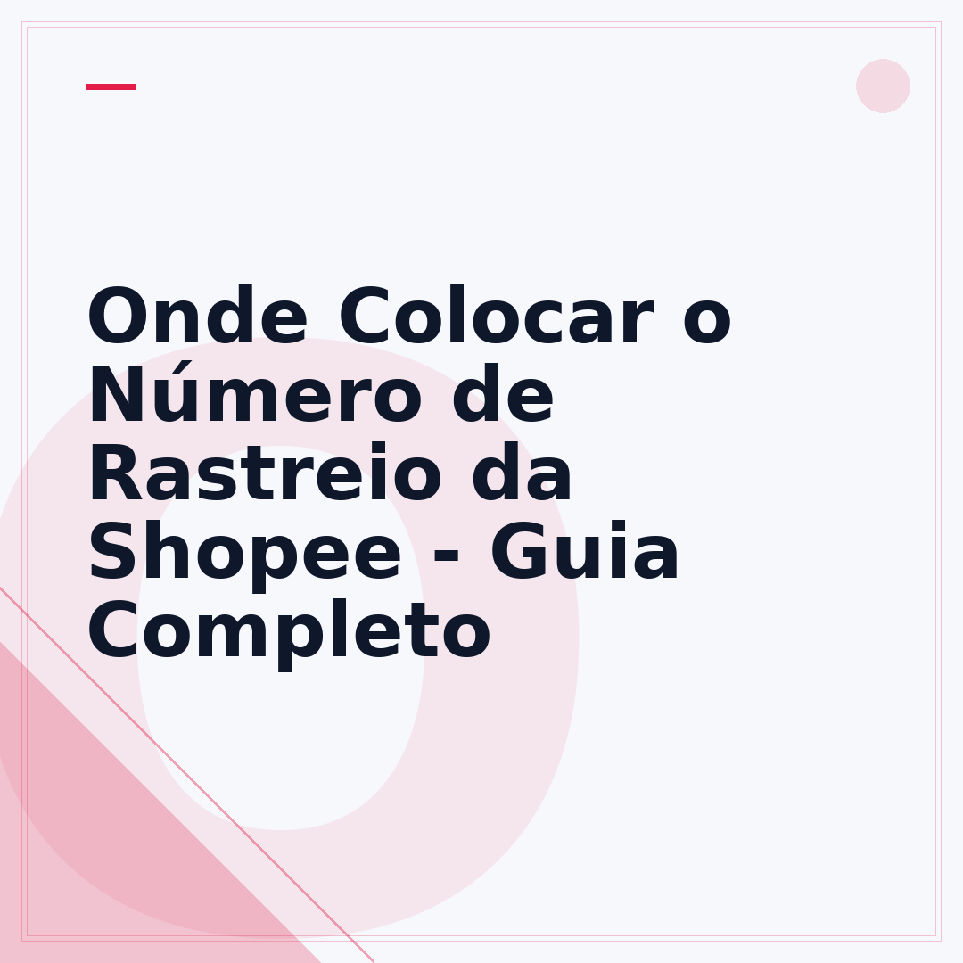 Onde Colocar o Número de Rastreio da Shopee - Guia Completo
