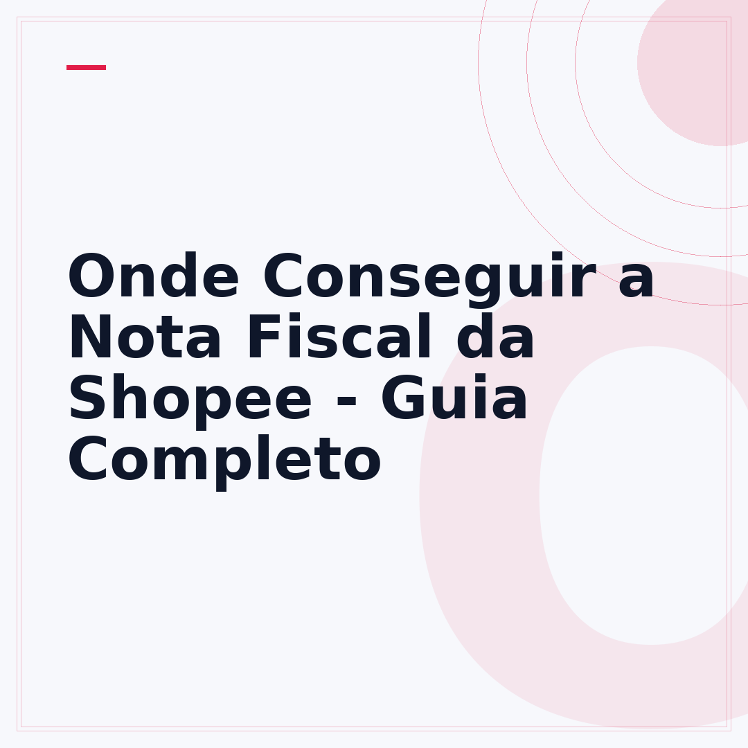 Onde Conseguir a Nota Fiscal da Shopee - Guia Completo