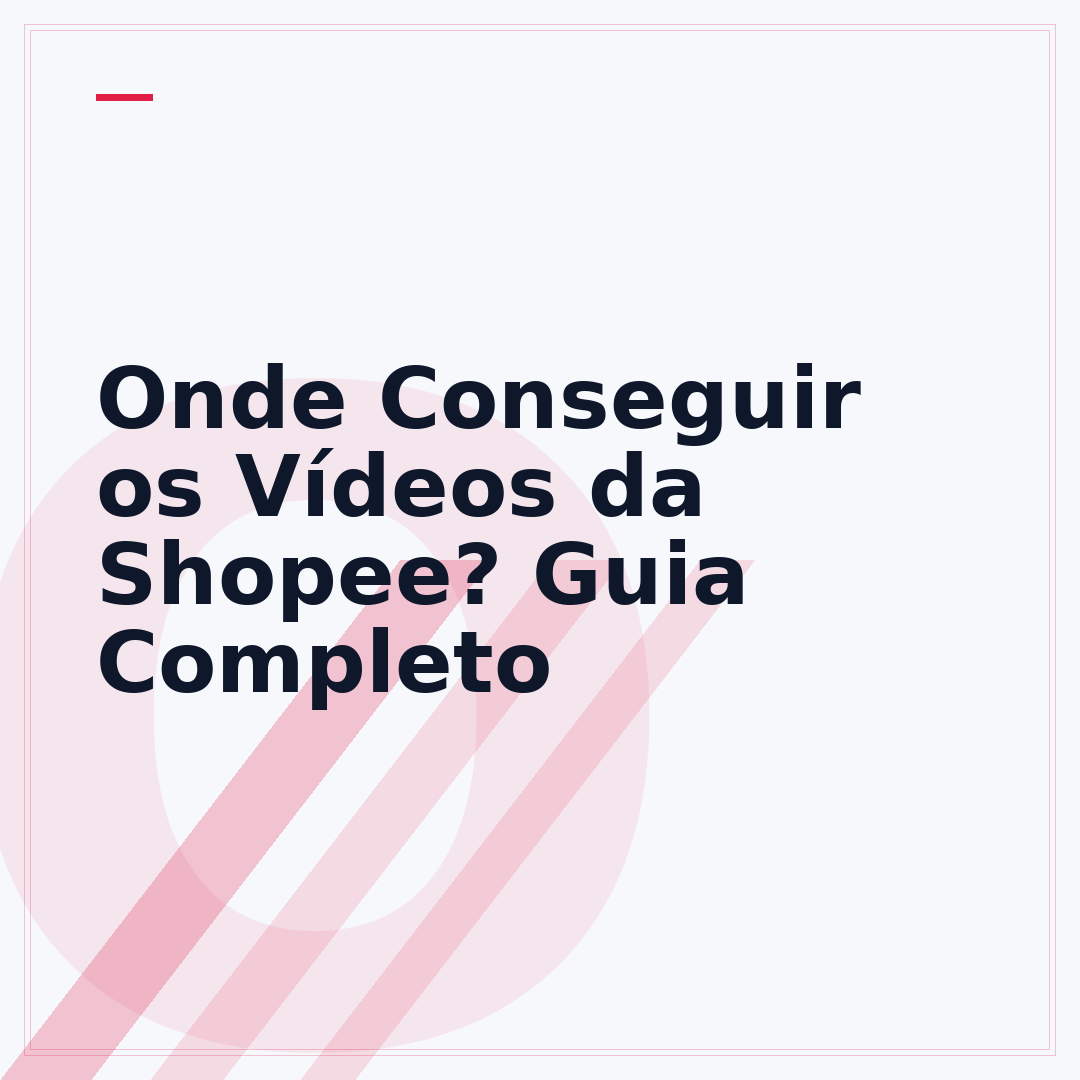 Onde Conseguir os Vídeos da Shopee? Guia Completo