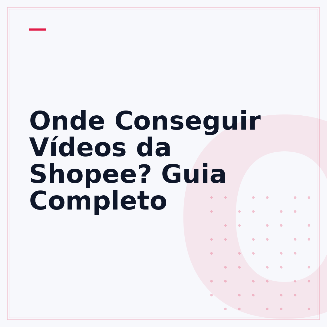 Onde Conseguir Vídeos da Shopee? Guia Completo