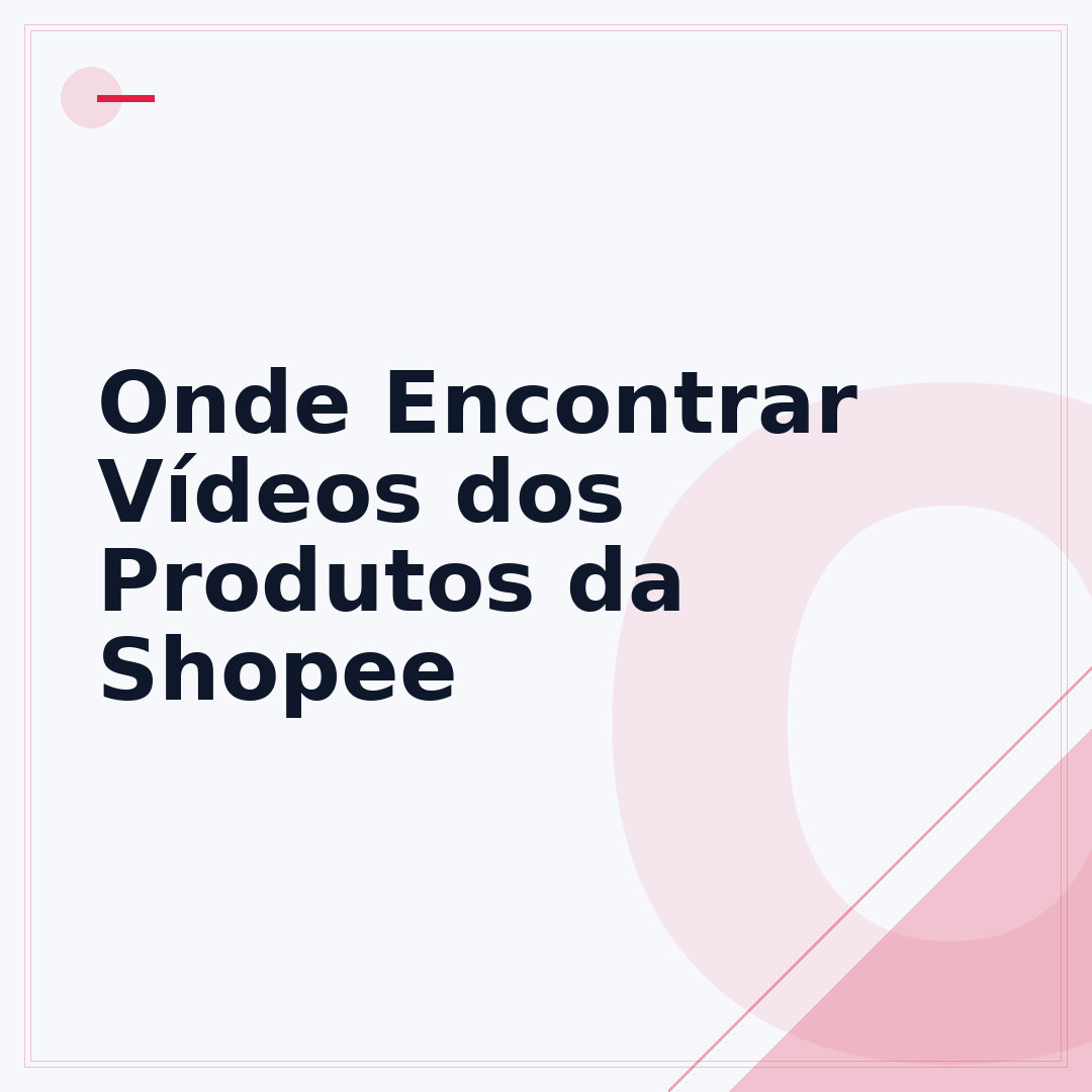 Onde Encontrar Vídeos dos Produtos da Shopee