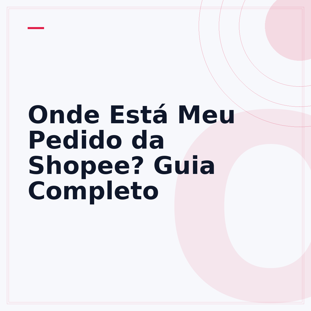 Onde Está Meu Pedido da Shopee? Guia Completo