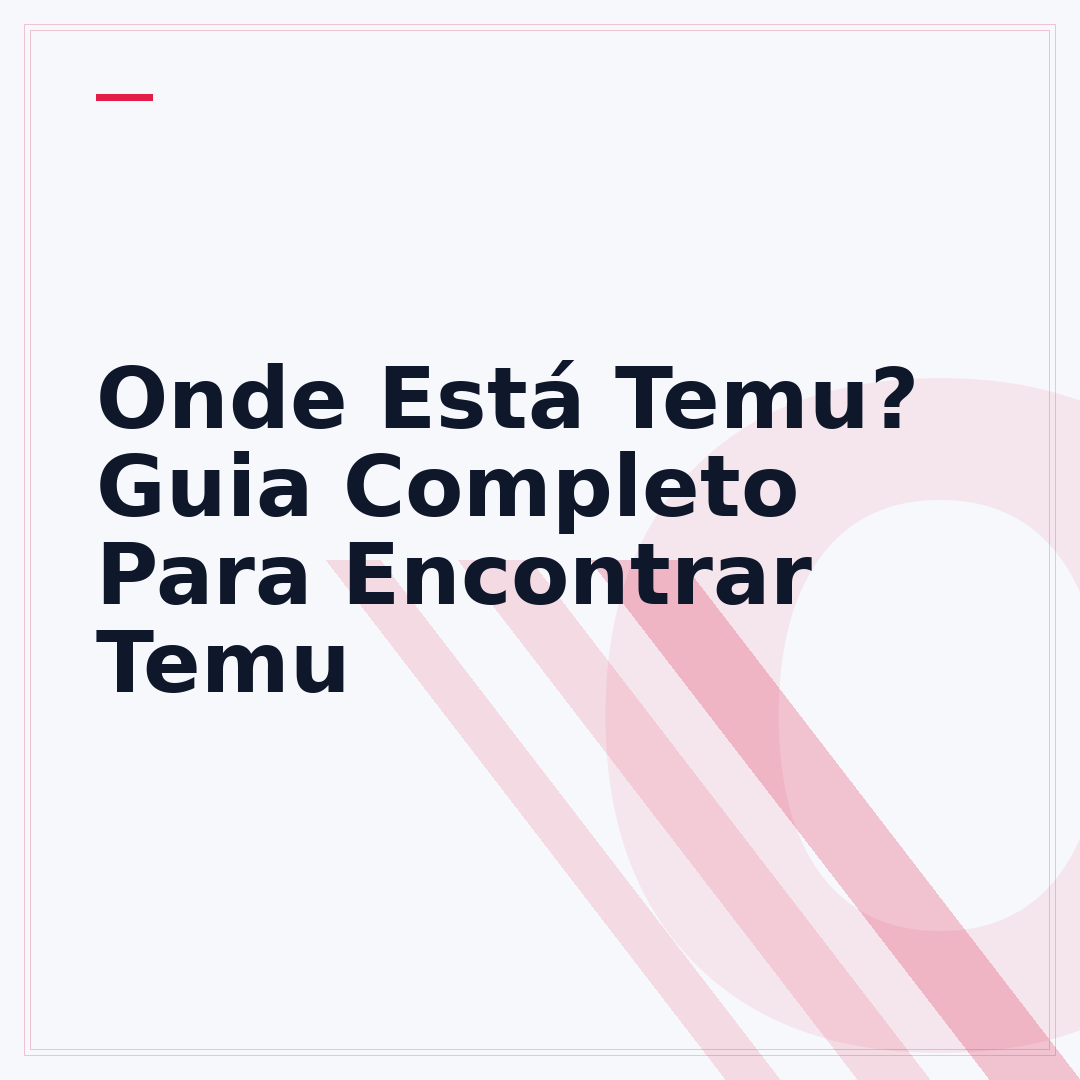 Onde Está Temu? Guia Completo Para Encontrar Temu