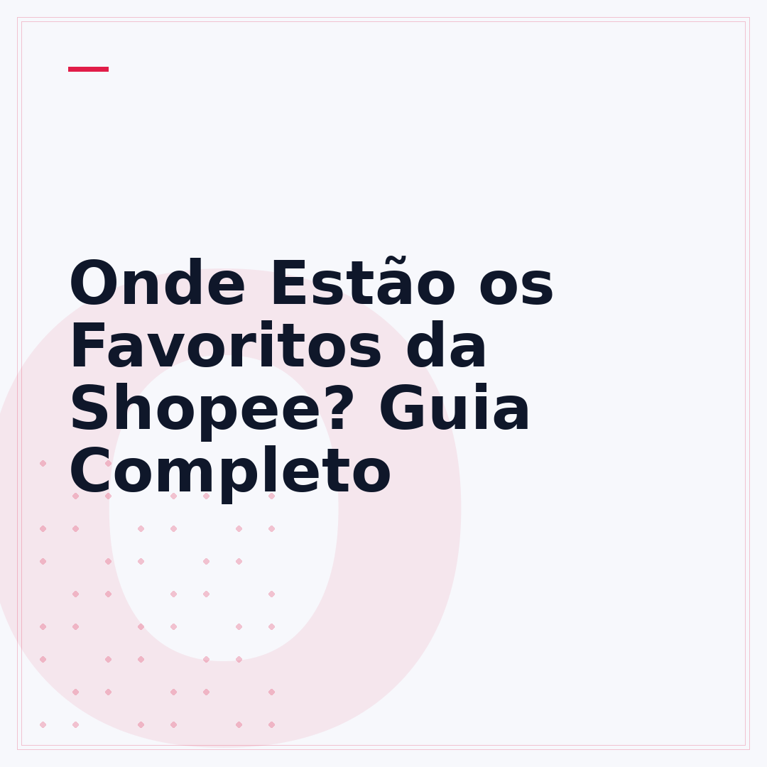 Onde Estão os Favoritos da Shopee? Guia Completo