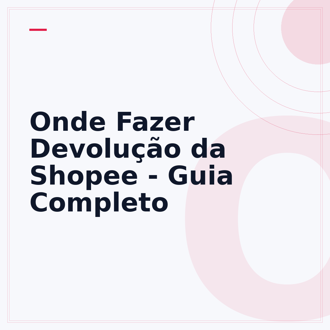 Onde Fazer Devolução da Shopee - Guia Completo