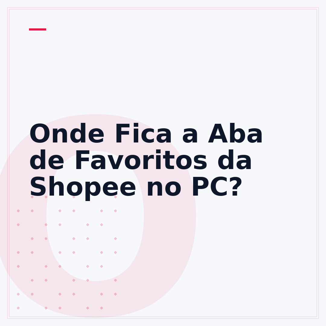 Onde Fica a Aba de Favoritos da Shopee no PC?
