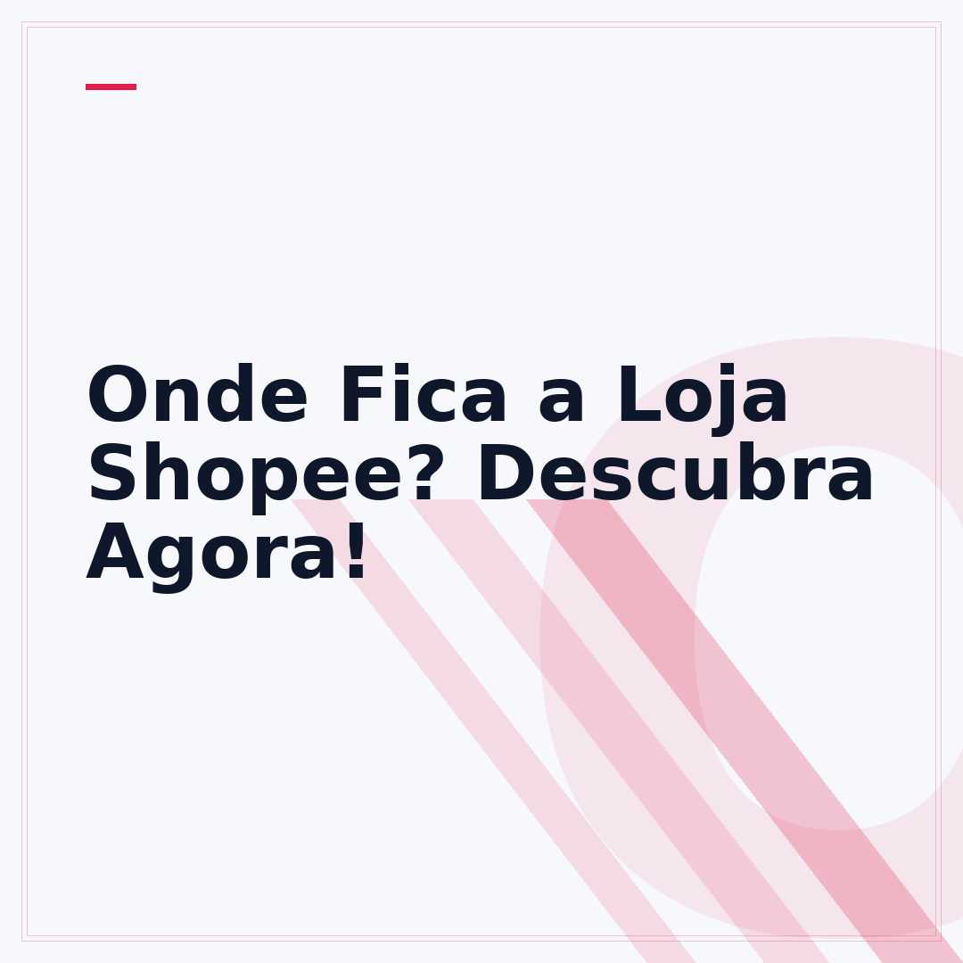 Onde Fica a Loja Shopee? Descubra Agora!