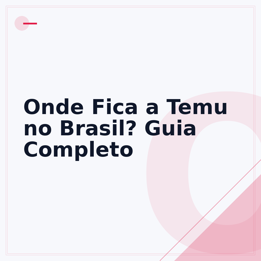 Onde Fica a Temu no Brasil? Guia Completo