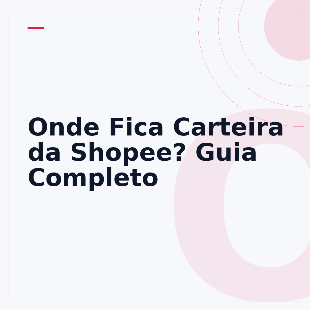 Onde Fica Carteira da Shopee? Guia Completo