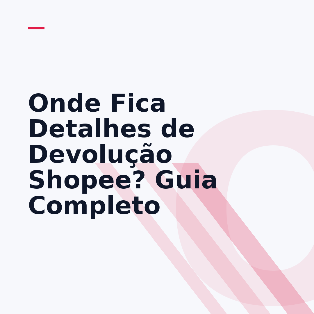 Onde Fica Detalhes de Devolução Shopee? Guia Completo