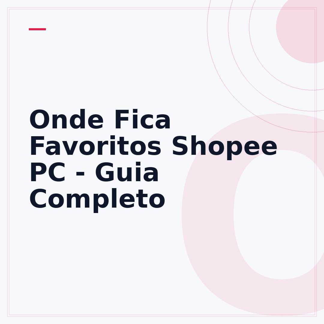 Onde Fica Favoritos Shopee PC - Guia Completo