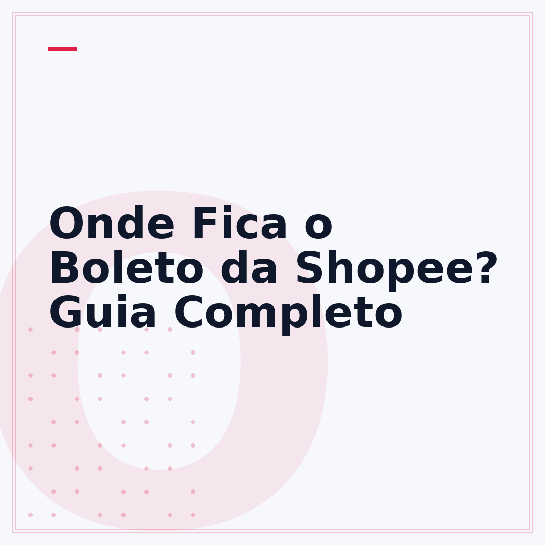 Onde Fica o Boleto da Shopee? Guia Completo