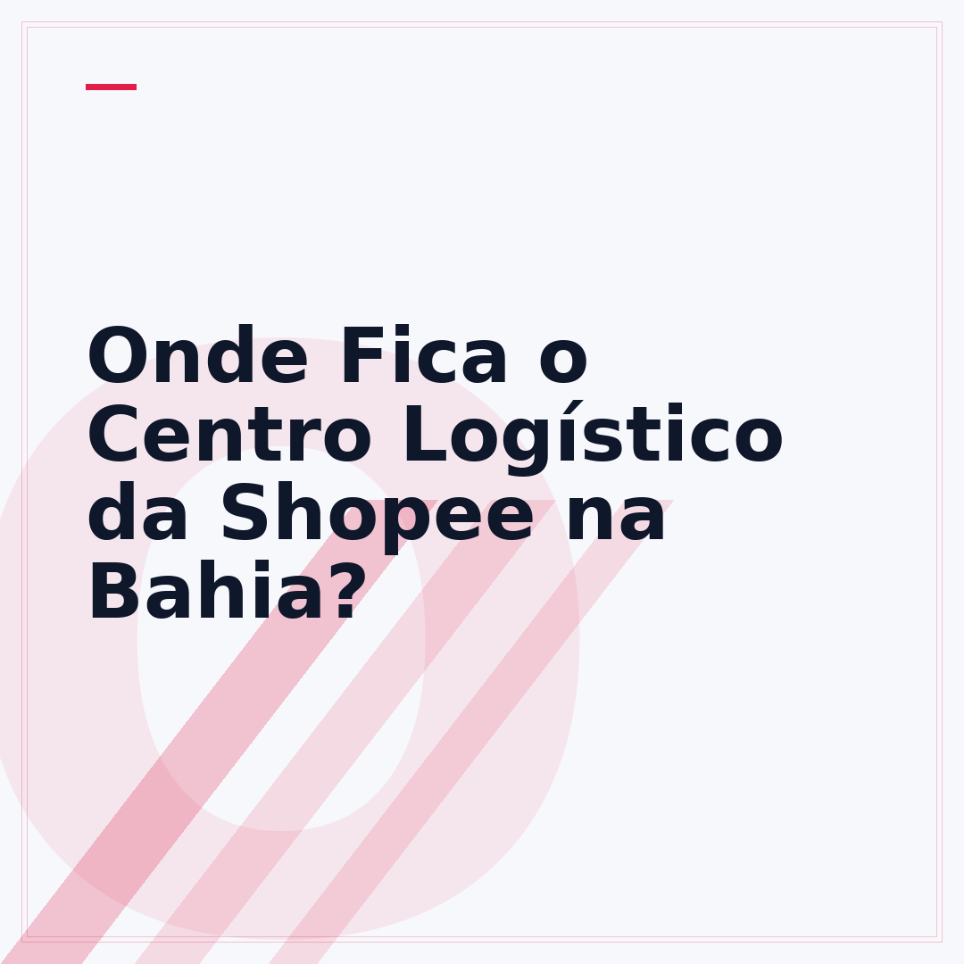 Onde Fica o Centro Logístico da Shopee na Bahia?