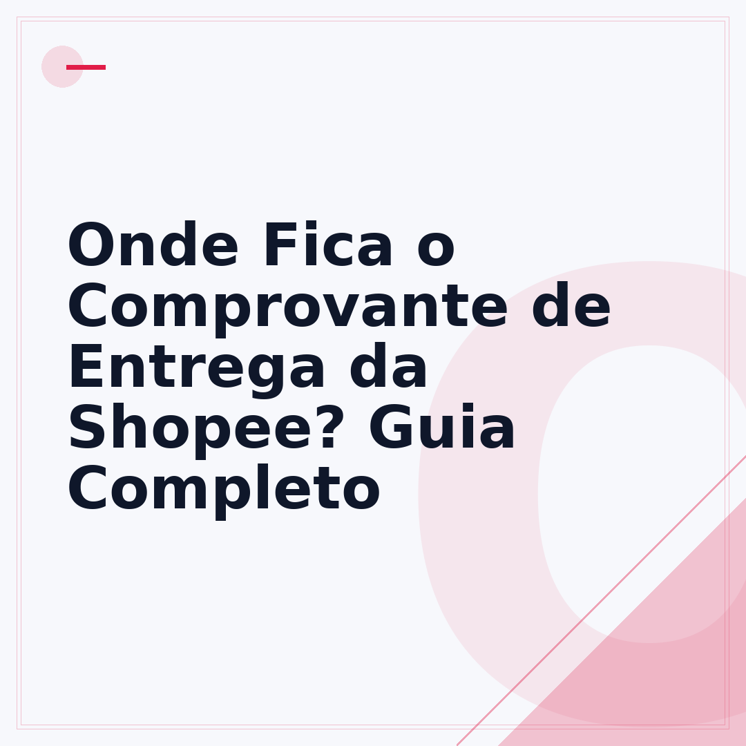 Onde Fica o Comprovante de Entrega da Shopee? Guia Completo