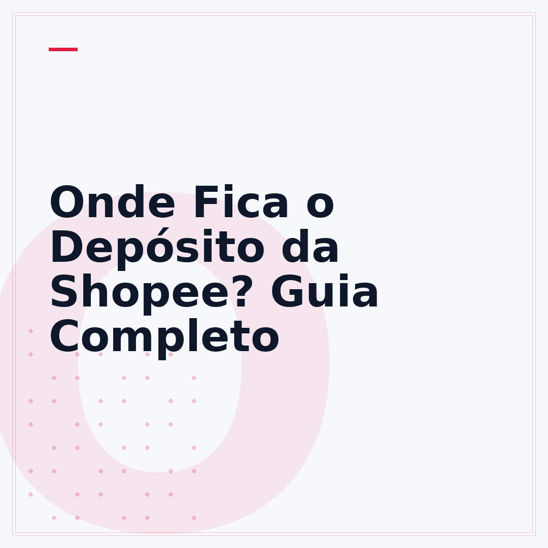Onde Fica o Depósito da Shopee? Guia Completo