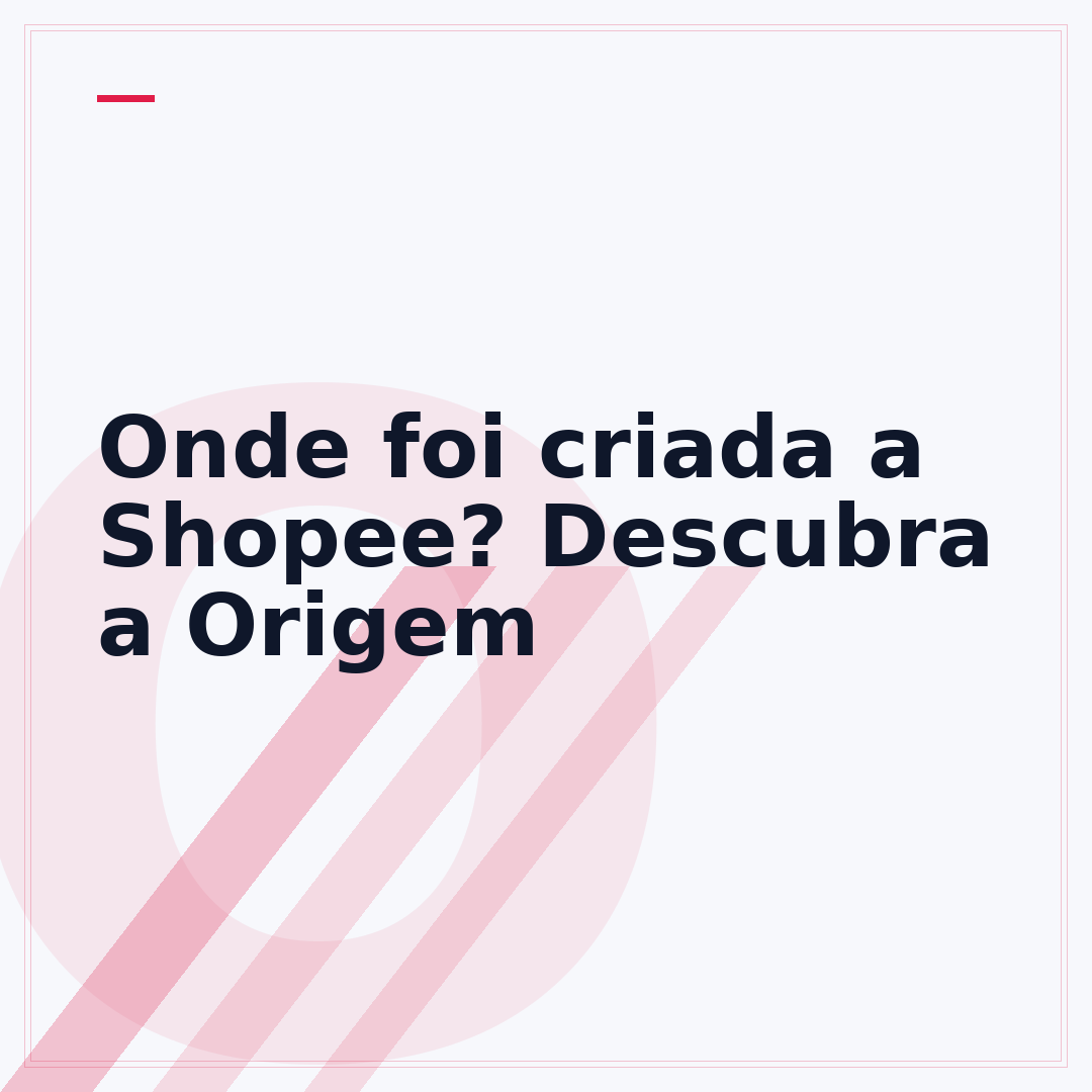 Onde foi criada a Shopee? Descubra a Origem