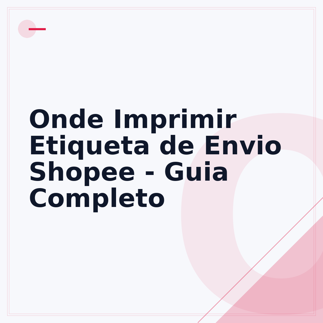 Onde Imprimir Etiqueta de Envio Shopee - Guia Completo