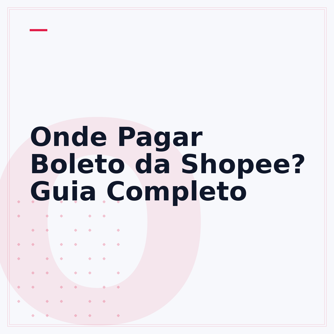 Onde Pagar Boleto da Shopee? Guia Completo