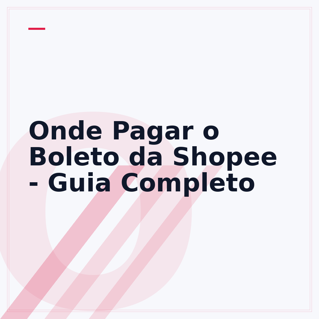 Onde Pagar o Boleto da Shopee - Guia Completo