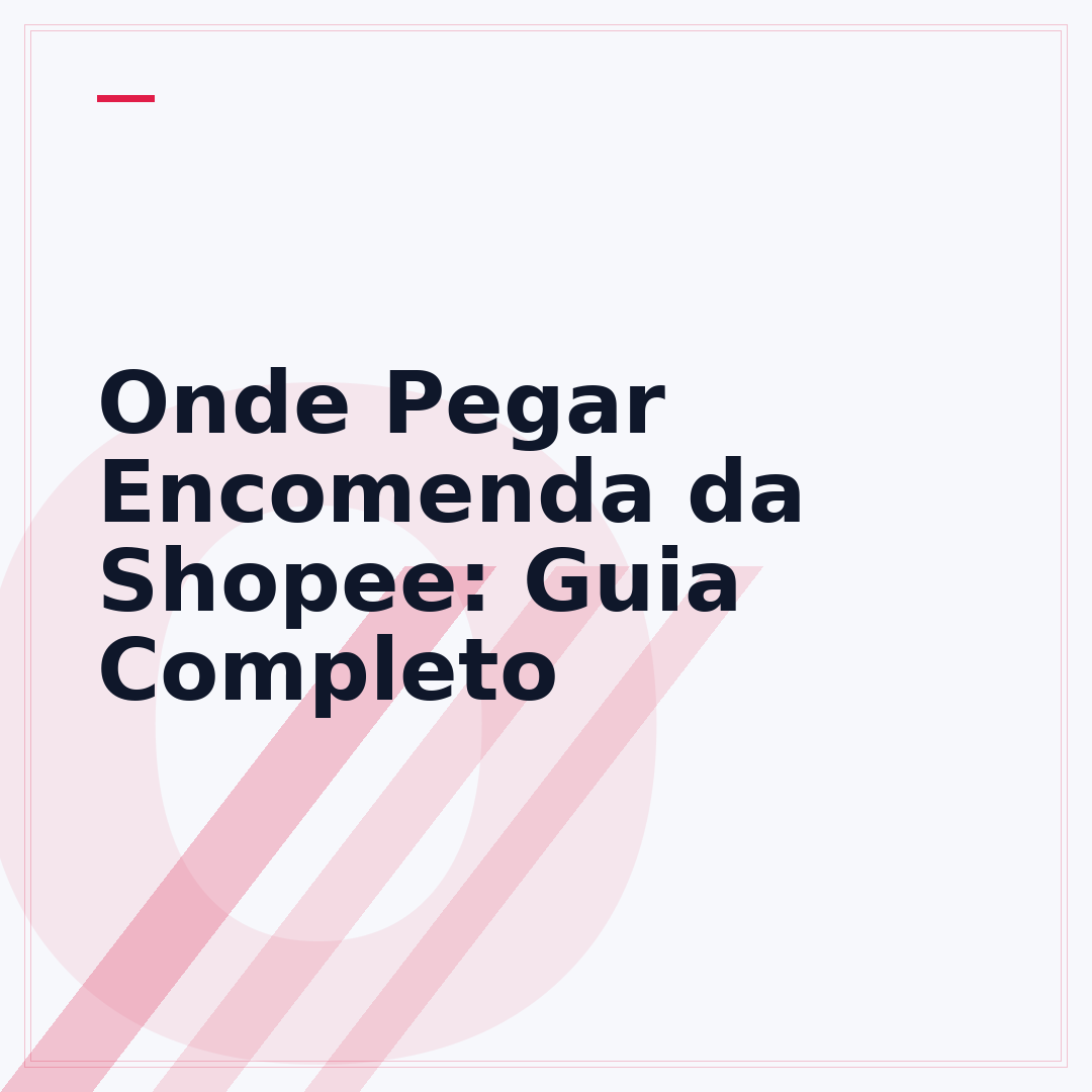 Onde Pegar Encomenda da Shopee: Guia Completo