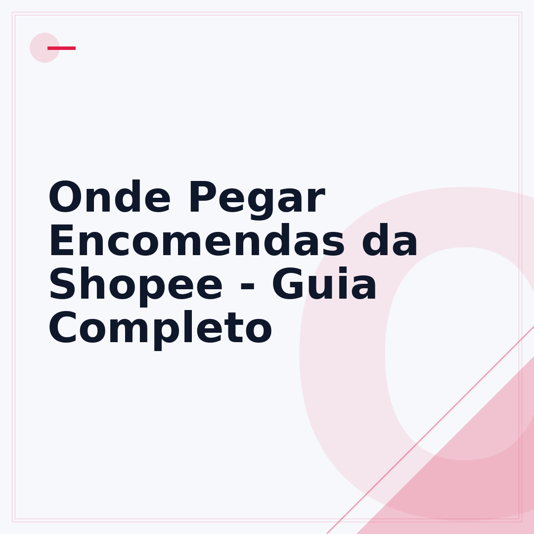 Onde Pegar Encomendas da Shopee - Guia Completo