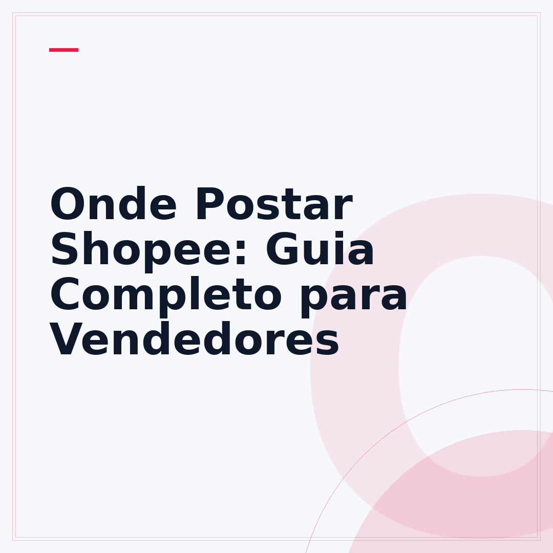 Onde Postar Shopee: Guia Completo para Vendedores