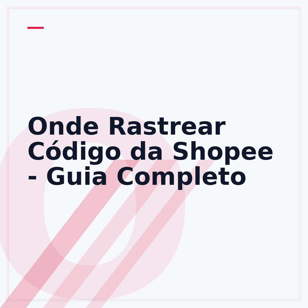 Onde Rastrear Código da Shopee - Guia Completo