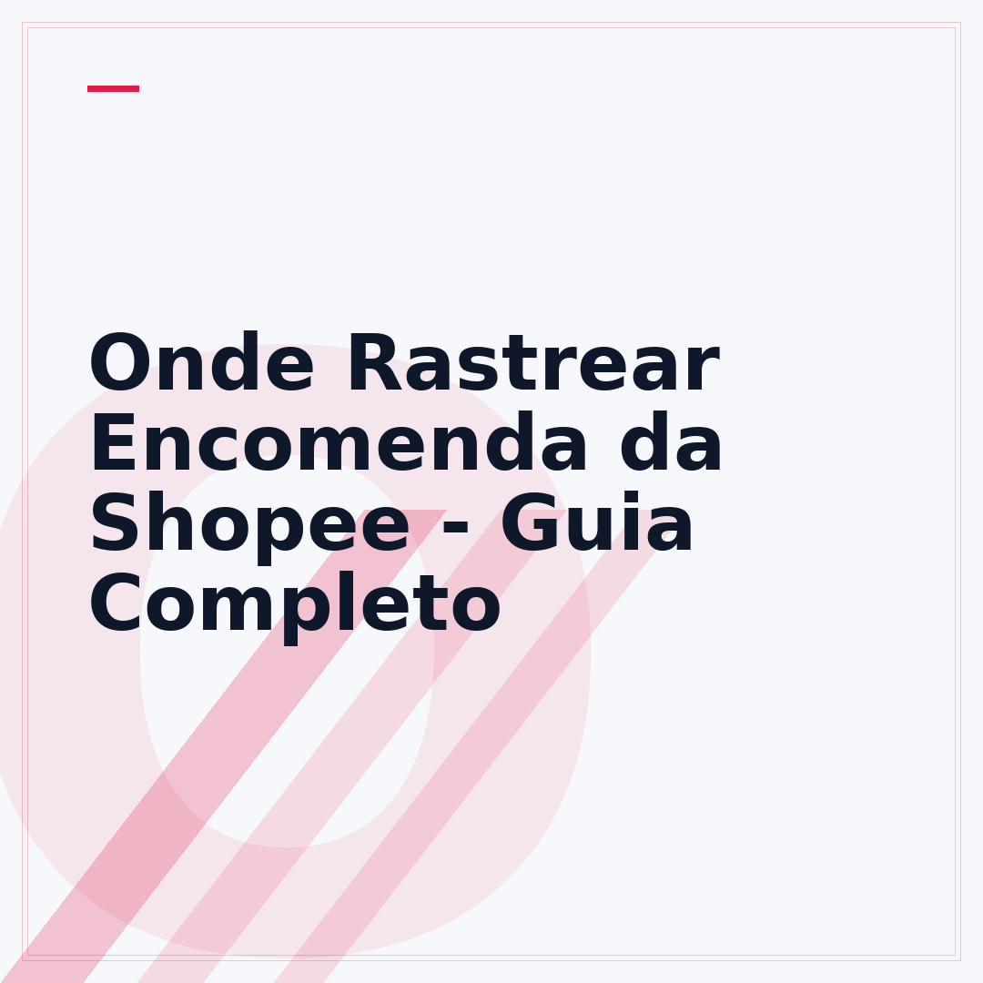Onde Rastrear Encomenda da Shopee - Guia Completo