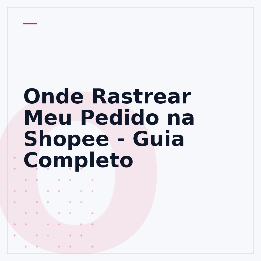 Onde Rastrear Meu Pedido na Shopee - Guia Completo