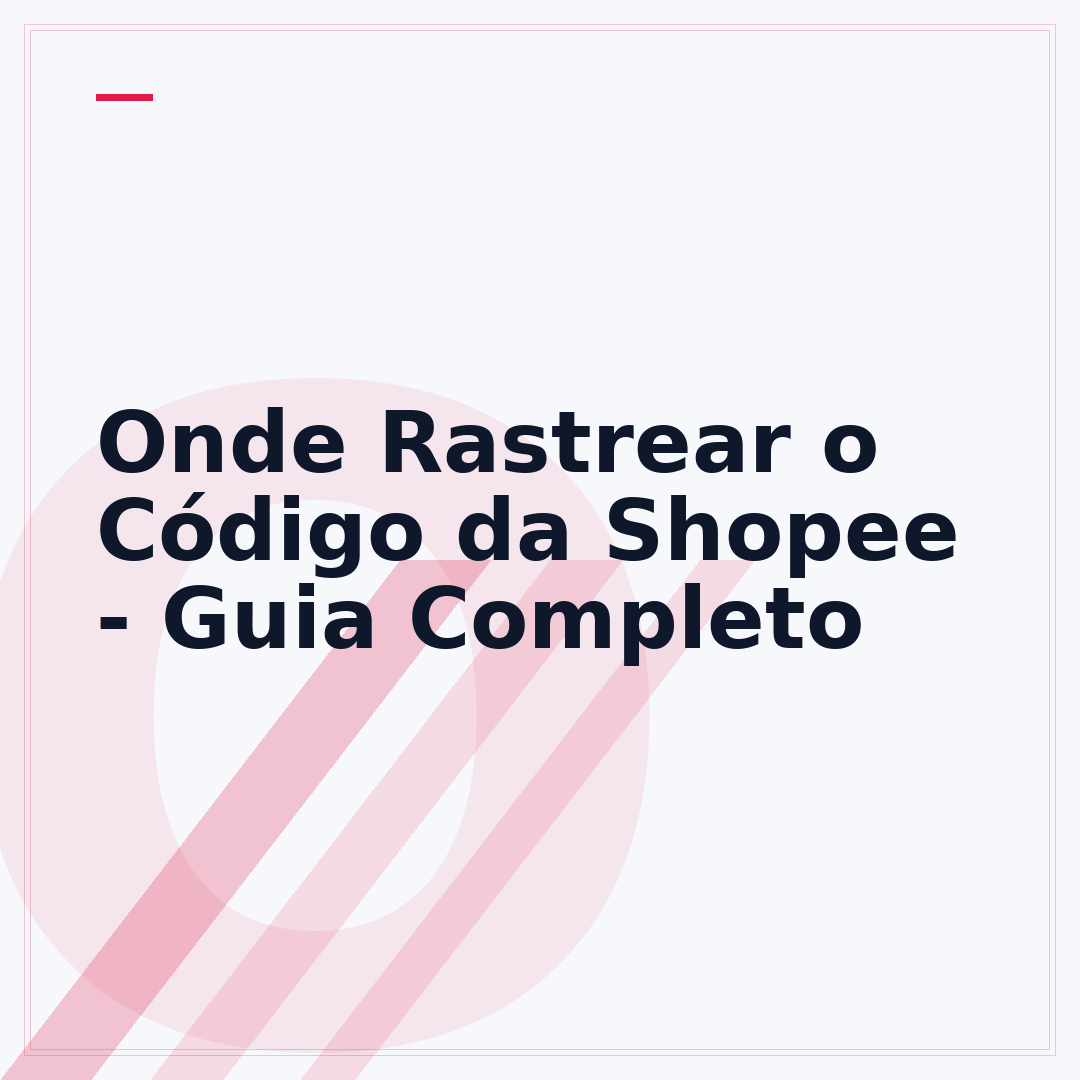 Onde Rastrear o Código da Shopee - Guia Completo