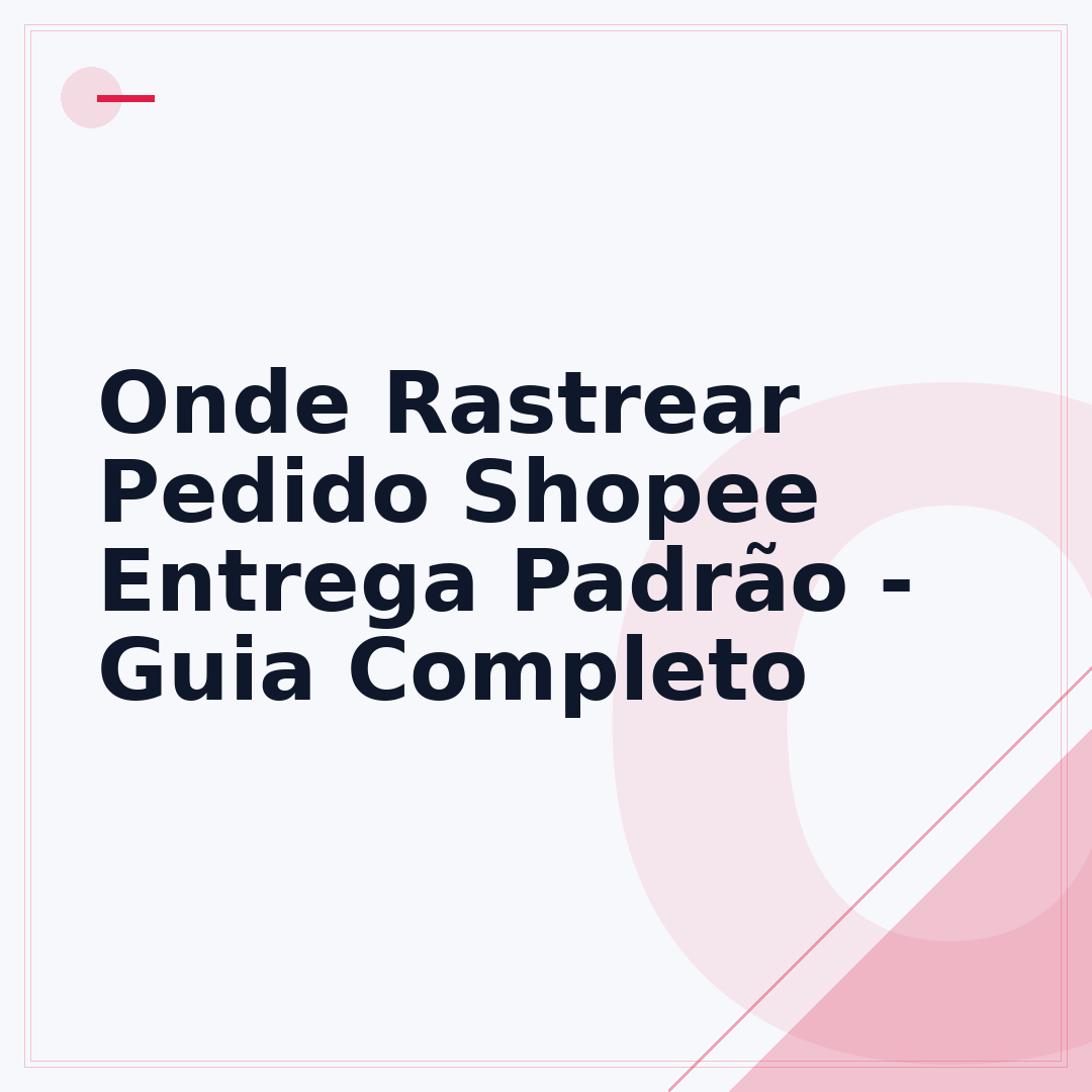 Onde Rastrear Pedido Shopee Entrega Padrão - Guia Completo