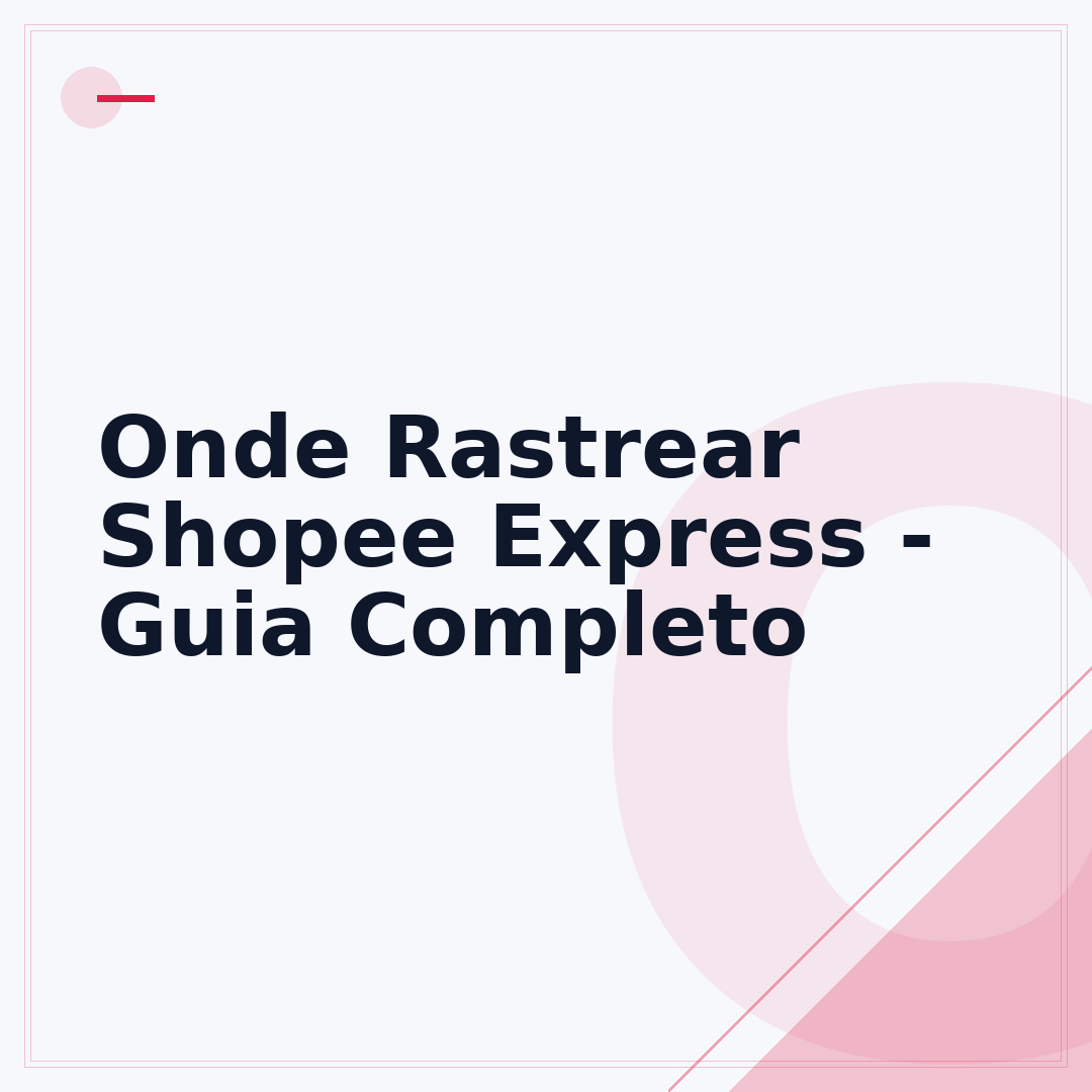 Onde Rastrear Shopee Express - Guia Completo