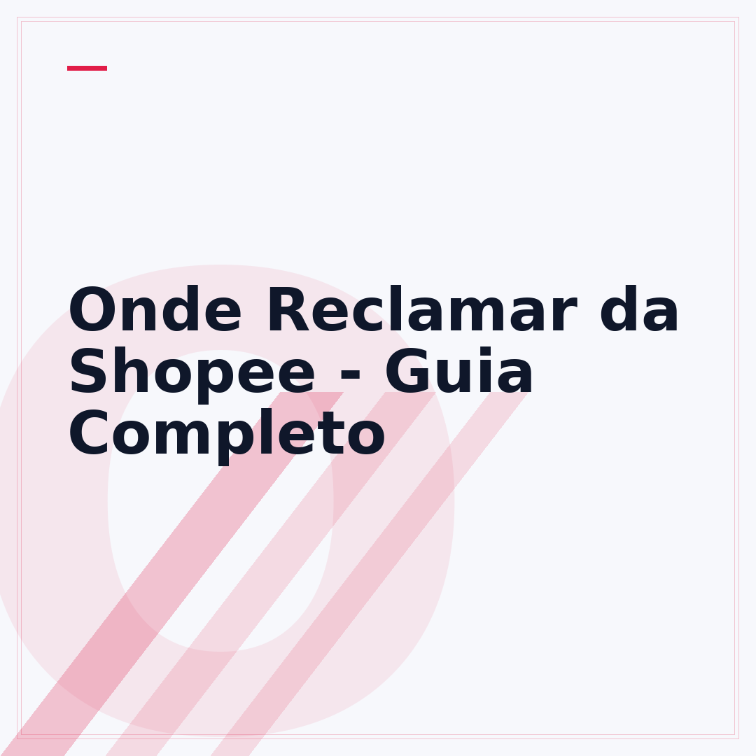 Onde Reclamar da Shopee - Guia Completo