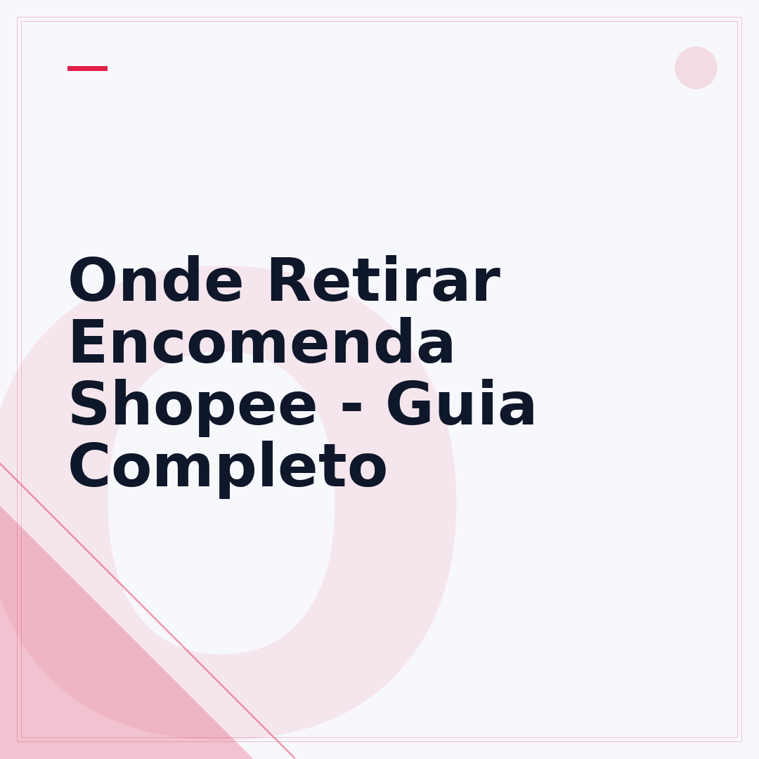 Onde Retirar Encomenda Shopee - Guia Completo