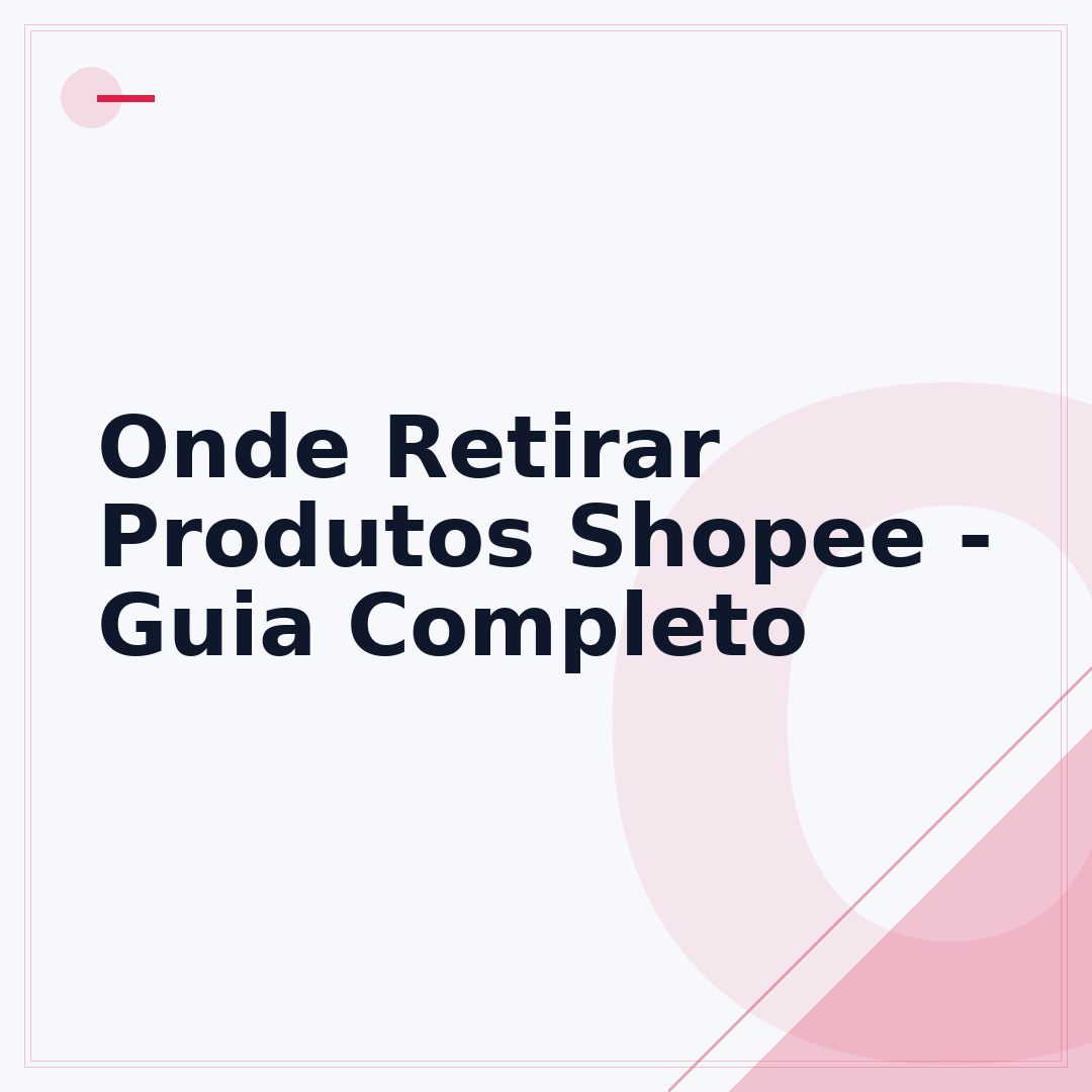 Onde Retirar Produtos Shopee - Guia Completo