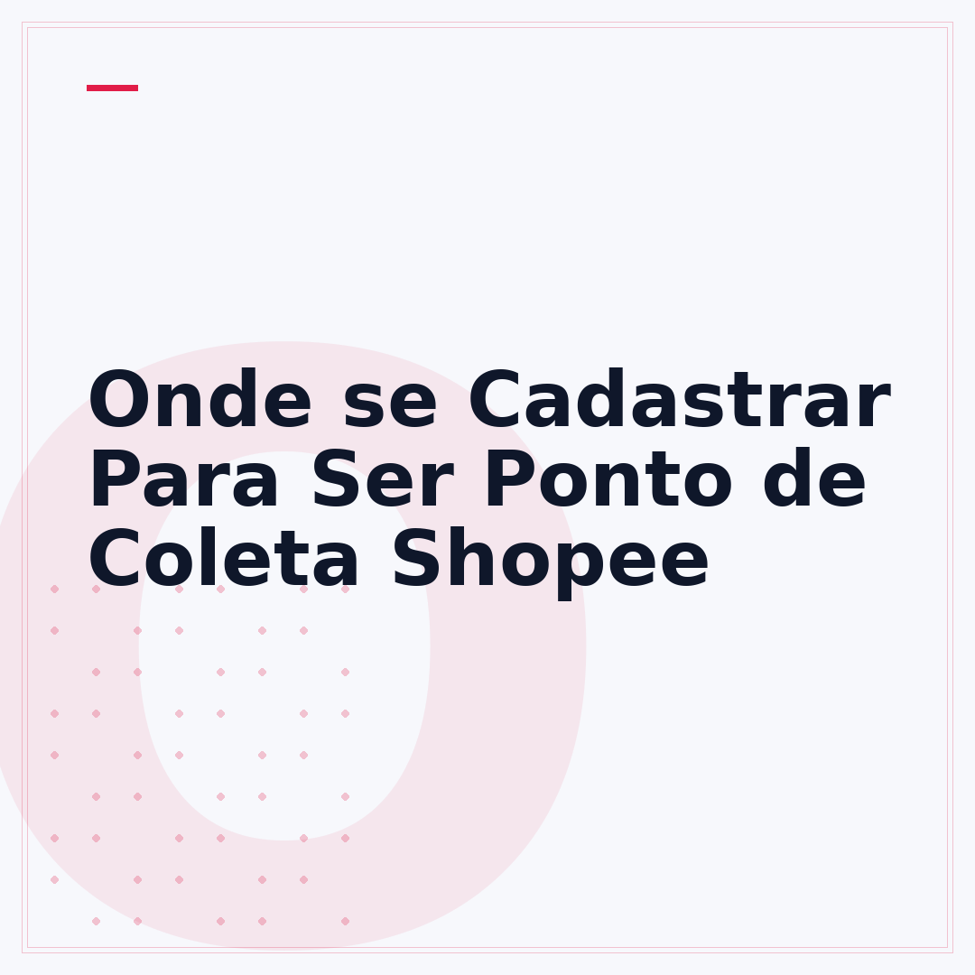 Onde se Cadastrar Para Ser Ponto de Coleta Shopee