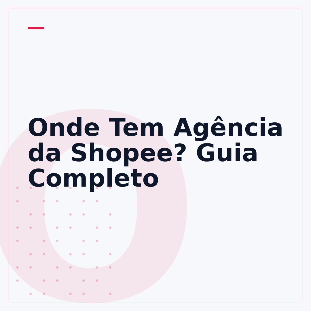 Onde Tem Agência da Shopee? Guia Completo