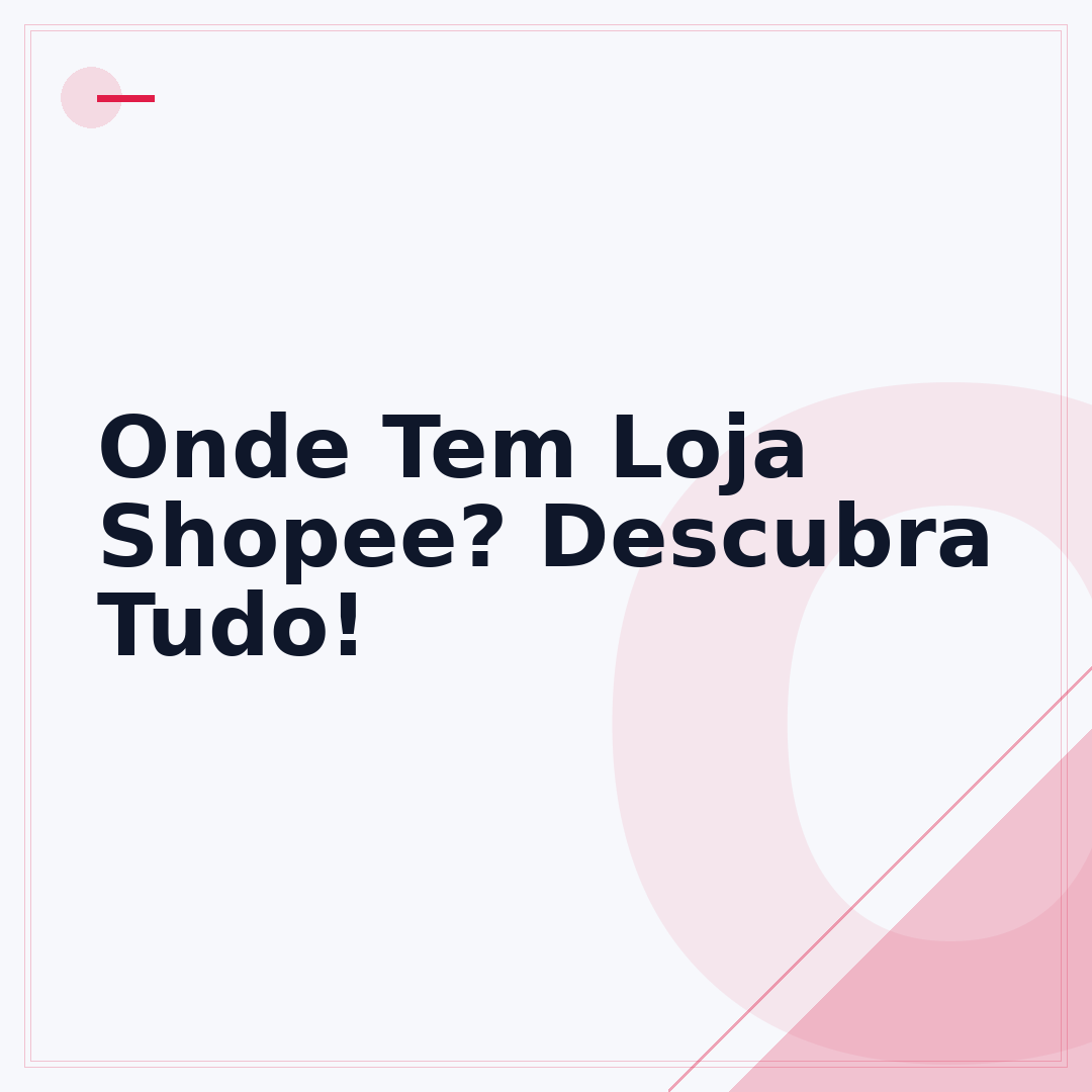 Onde Tem Loja Shopee? Descubra Tudo!