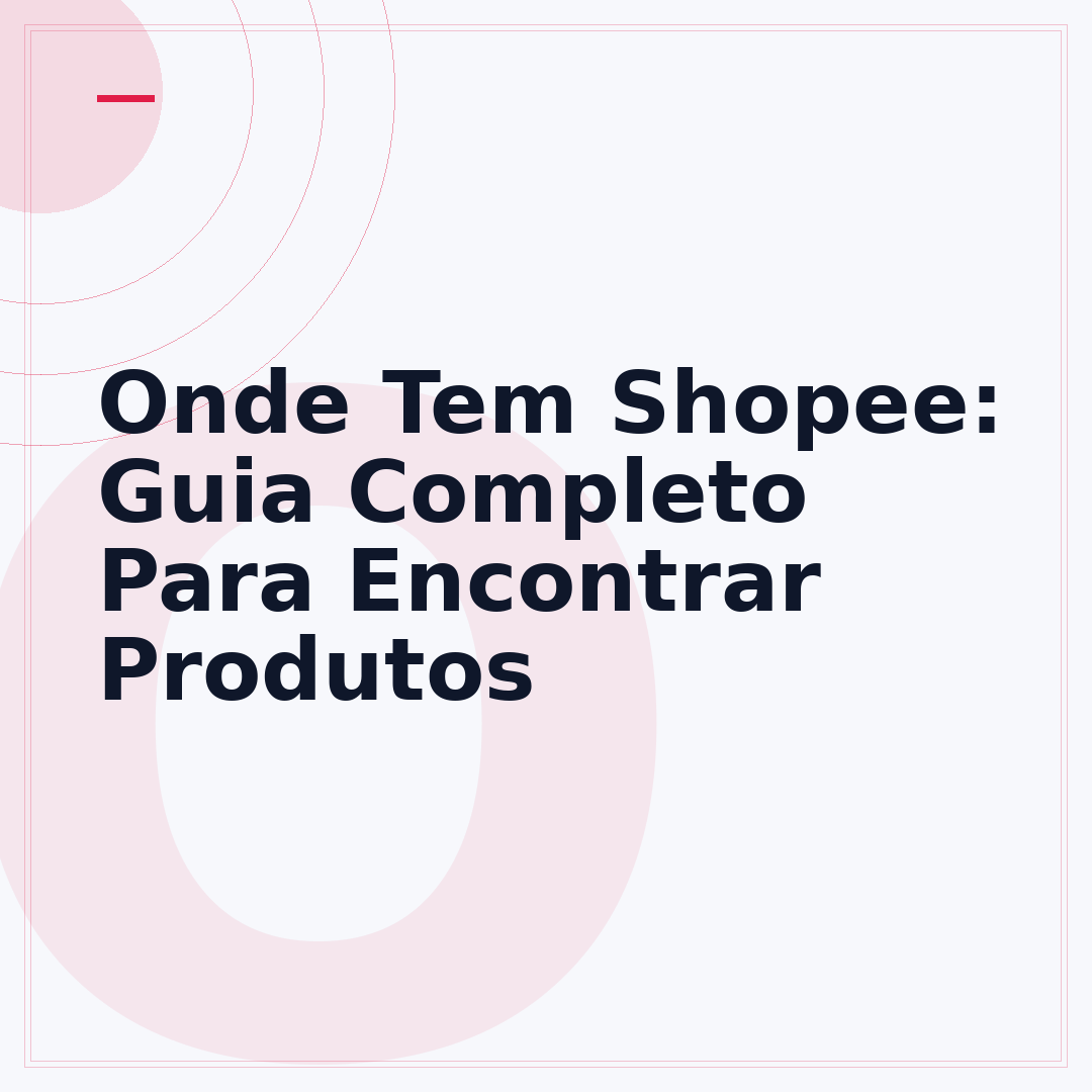 Onde Tem Shopee: Guia Completo Para Encontrar Produtos