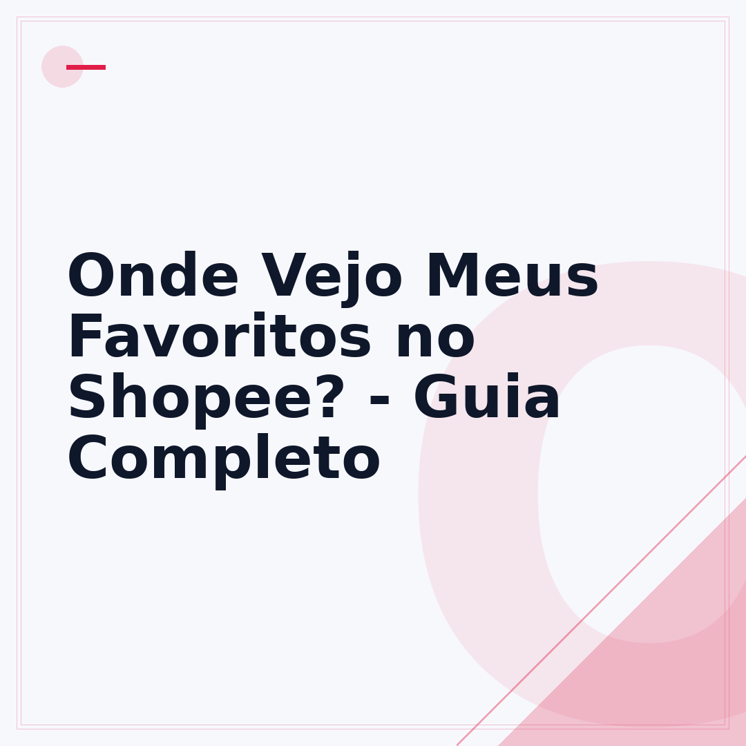 Onde Vejo Meus Favoritos no Shopee? - Guia Completo