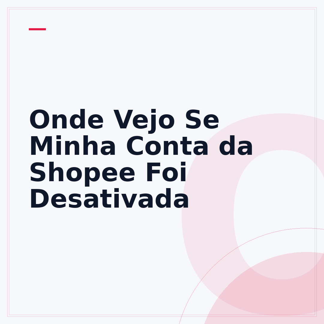 Onde Vejo Se Minha Conta da Shopee Foi Desativada