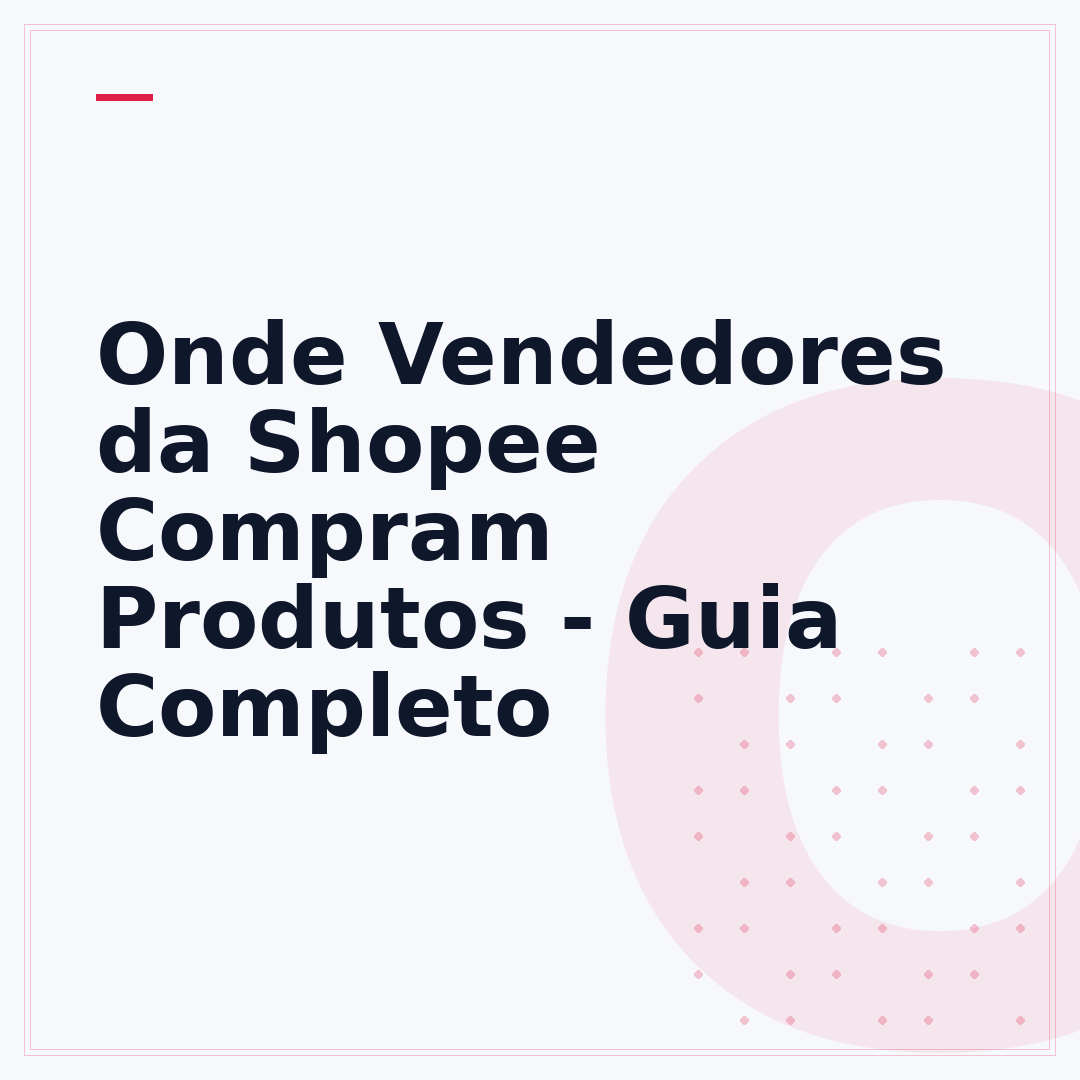 Onde Vendedores da Shopee Compram Produtos - Guia Completo