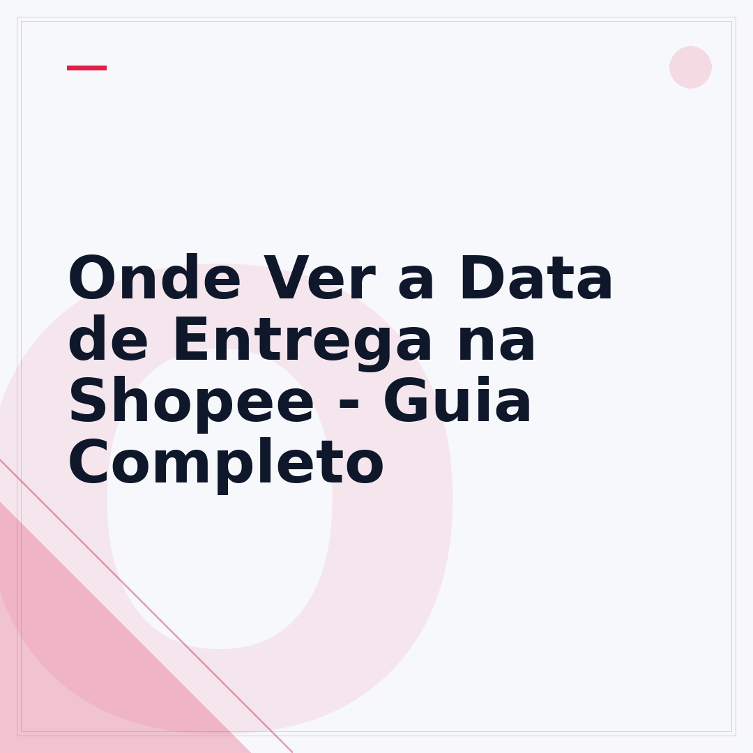 Onde Ver a Data de Entrega na Shopee - Guia Completo