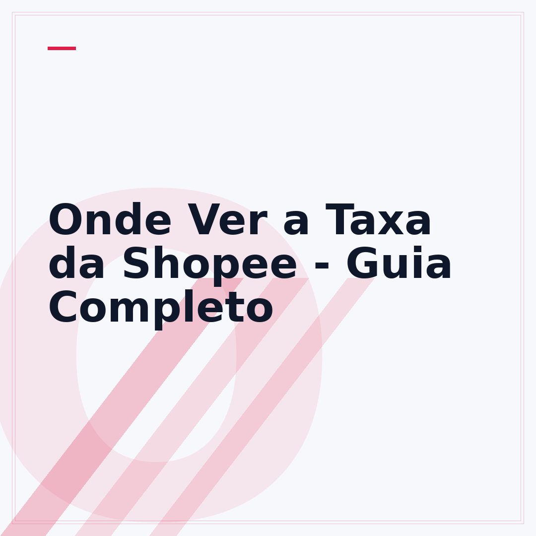 Onde Ver a Taxa da Shopee - Guia Completo