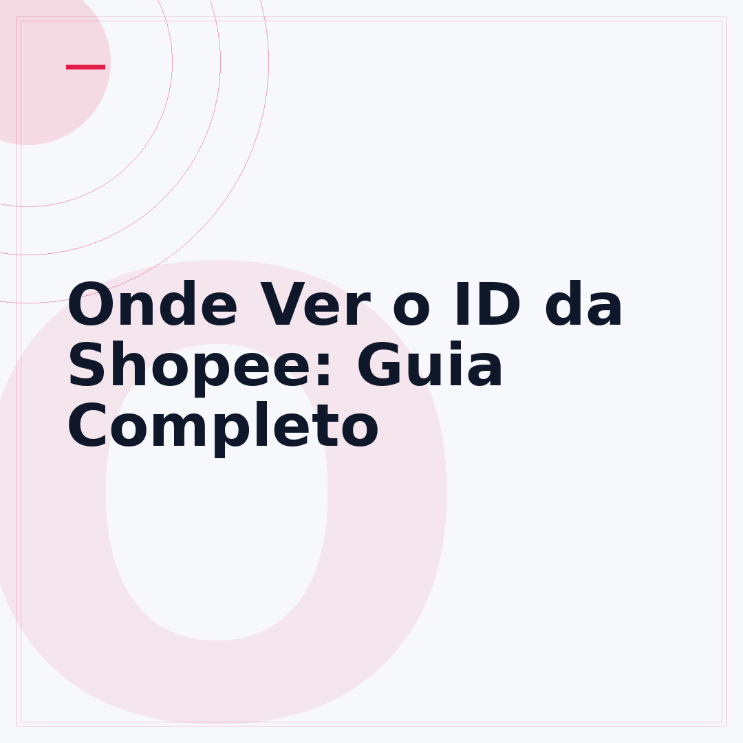 Onde Ver o ID da Shopee: Guia Completo